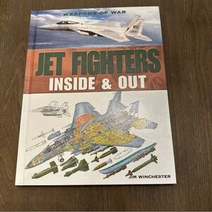 Jet Fighters: Inside & Out (Weapons of War) By Jim Winchester - Rosen